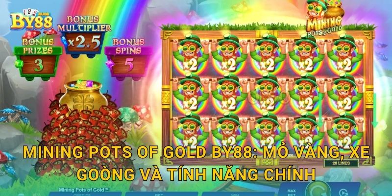 Mining Pots of Gold: chủ đề độc đáo – thế mạnh vui chơi by88 2 Mining Pots of Gold by88: mỏ vàng, xe goòng và tính năng chính