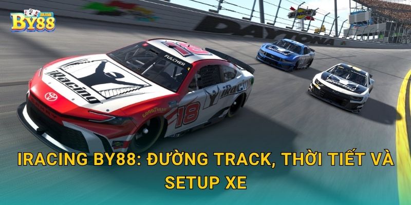 iRacing lợi thế đường đua – tối ưu điểm nhấn phân tích by88 2 iRacing by88: đường track, thời tiết và setup xe