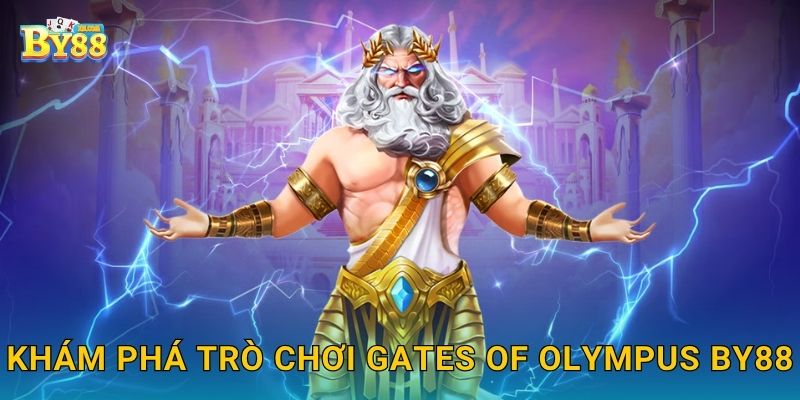Gates of Olympus huyền thoại – Sức mạnh thần thoại tại by88 2 Khám phá trò chơi Gates of Olympus by88