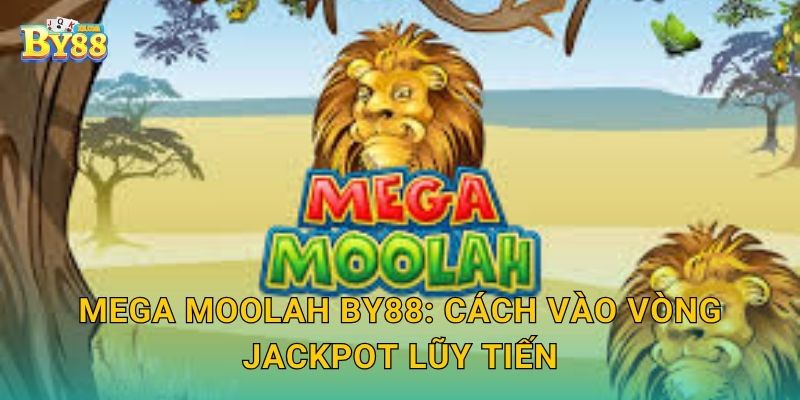 Mega Moolah biểu tượng jackpot – lợi thế tại sinh thái by88 2 Mega Moolah by88: cách vào vòng Jackpot lũy tiến